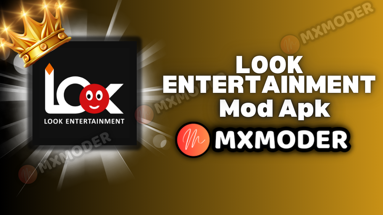 Look Entertainment Mod Apk Download 2025 1